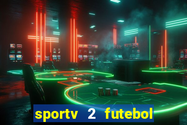 sportv 2 futebol play hd